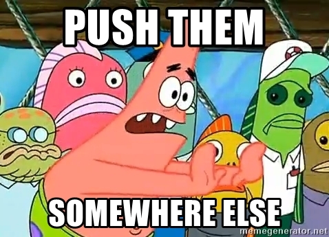 Screenshot of Patrick Star with the caption &quot;Push them somewhere else&quot;